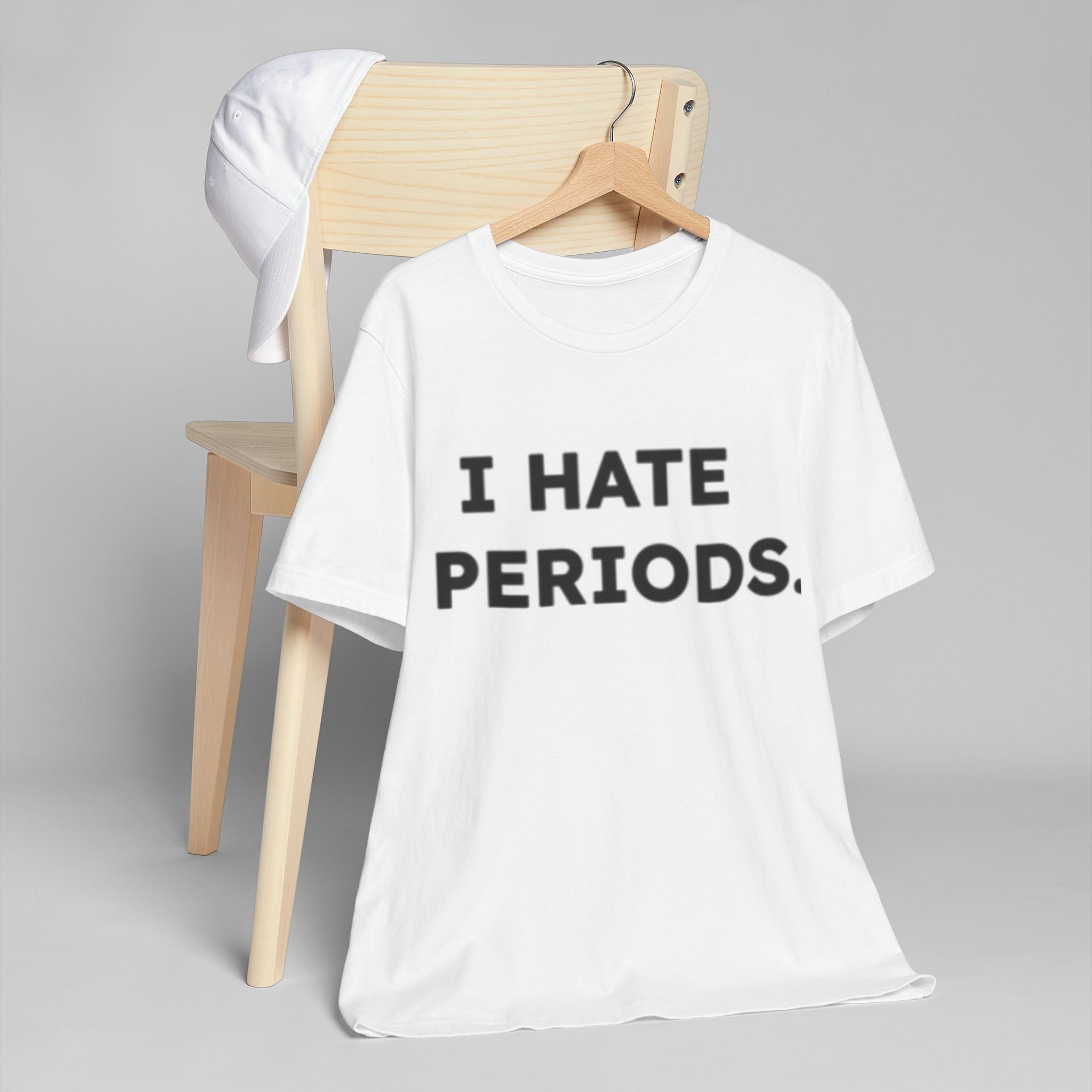 I Hate Periods T-Shirt – Funny Menstruation Awareness Tee